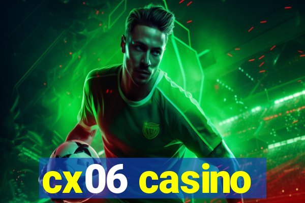 cx06 casino